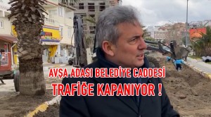 Avşa Adası Belediye Caddesi Trafiğe Kapanıyor