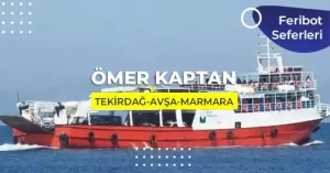 Ömer Kaptan Gemisi Tekirdağ Avşa Seferleri 2026