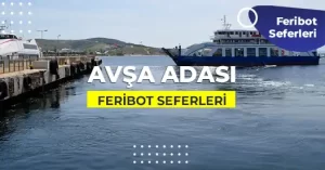 Avşa Adası Feribot Seferleri ve Saatleri 2026
