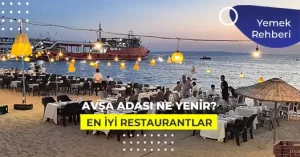 Avşa Adası’nda Ne Yenir 2026: En İyi 30 Restaurant