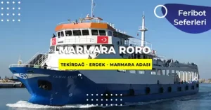 Bandırma, Erdek, Tekirdağ Feribot Seferleri ve Fiyatları 2026 – Marmara Roro