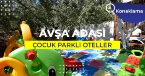 Avşa Adası’nda Çocuklu Aileler İçin Oteller ve Tatil Önerileri 2026