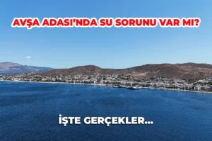 Avşa Adası’nda Su Sorunu Var mı? 2026 Yılında Güncel Bilgiler…