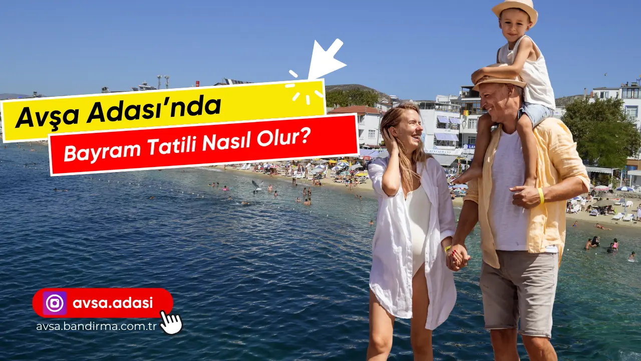 Avşa Adası Bayram Tatili Rehberi 2026